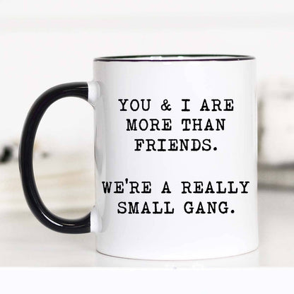 You And I Are More Than Friends Mug - The Ruffled Bull Boutique