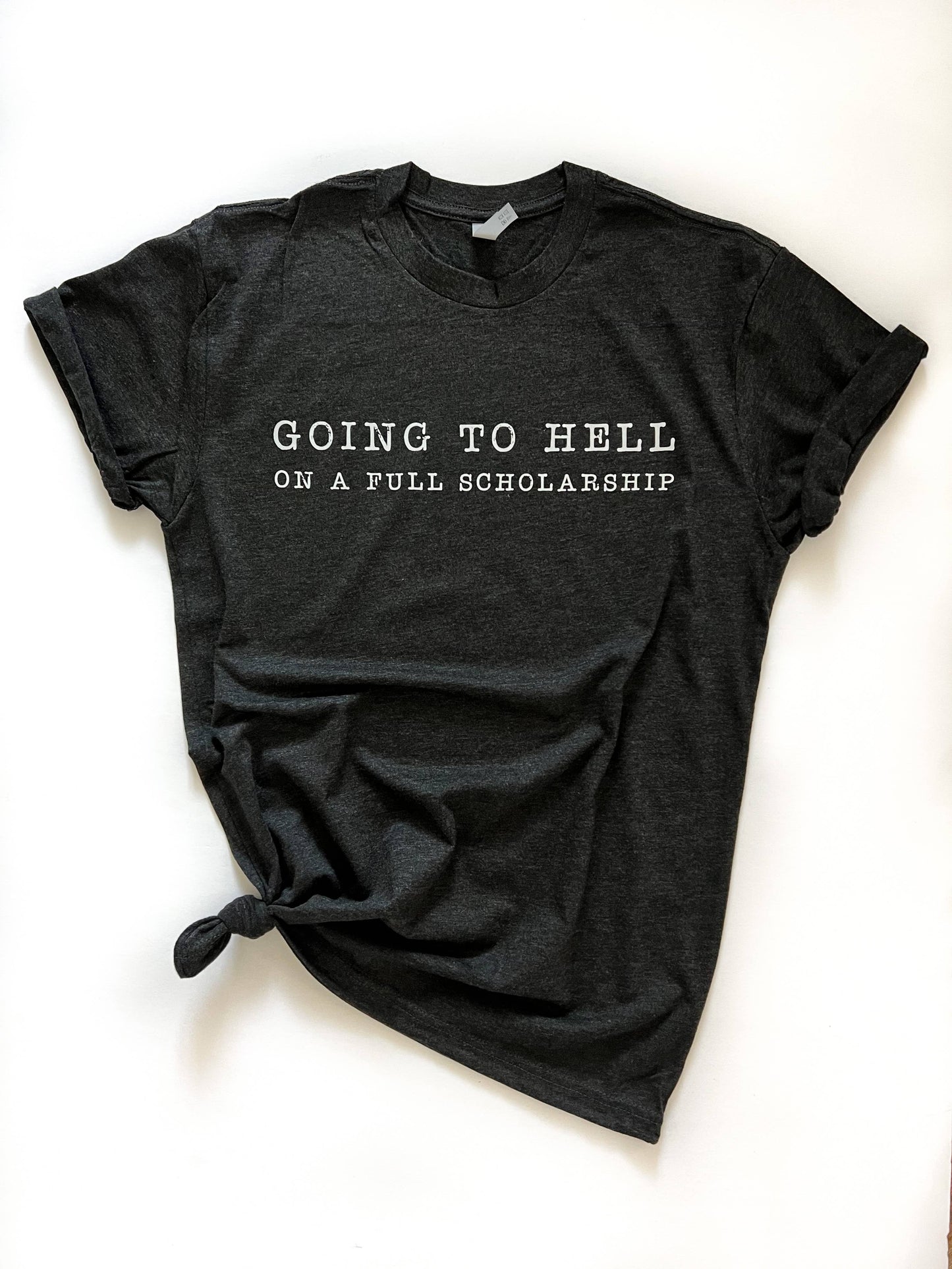 Going To Hell On a Full Scholarship Tee - The Ruffled Bull Boutique